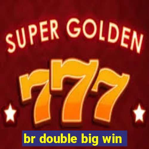 br double big win